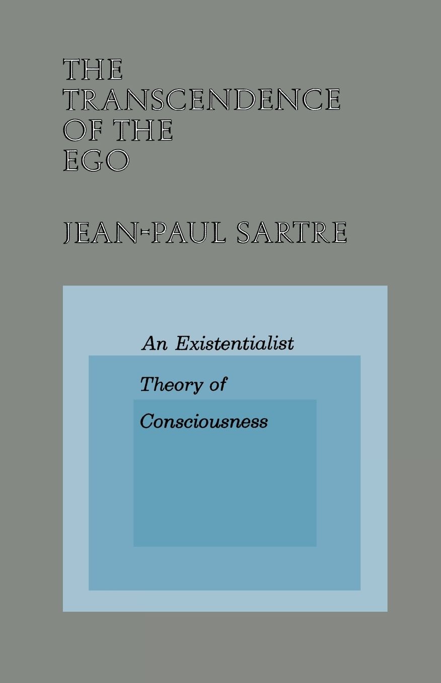The Transcendence of the Ego: An Existentialist Theory of Consciousness