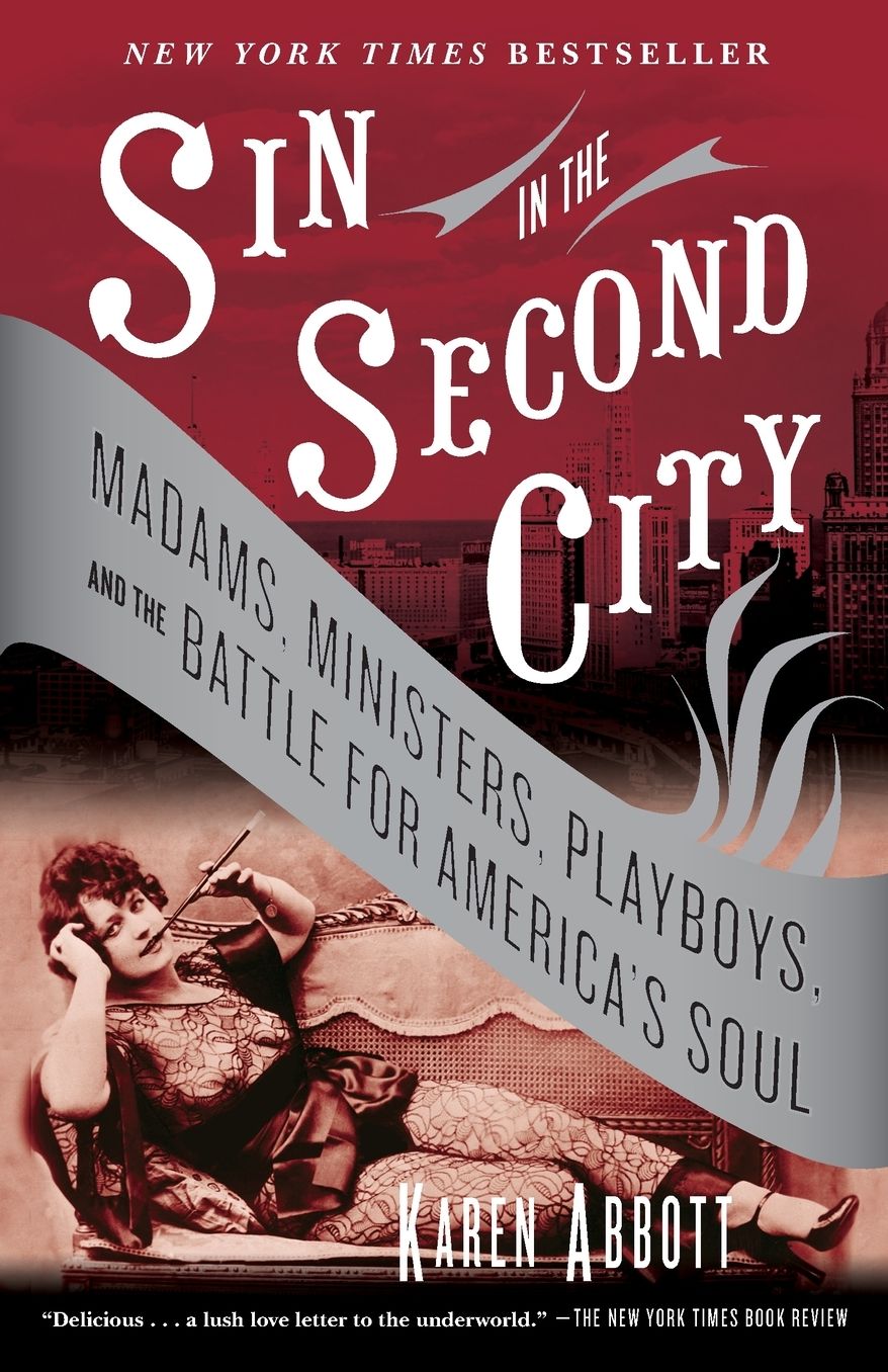 Sin in the Second City: Madams, Ministers, Playboys, and the Battle for America's Soul