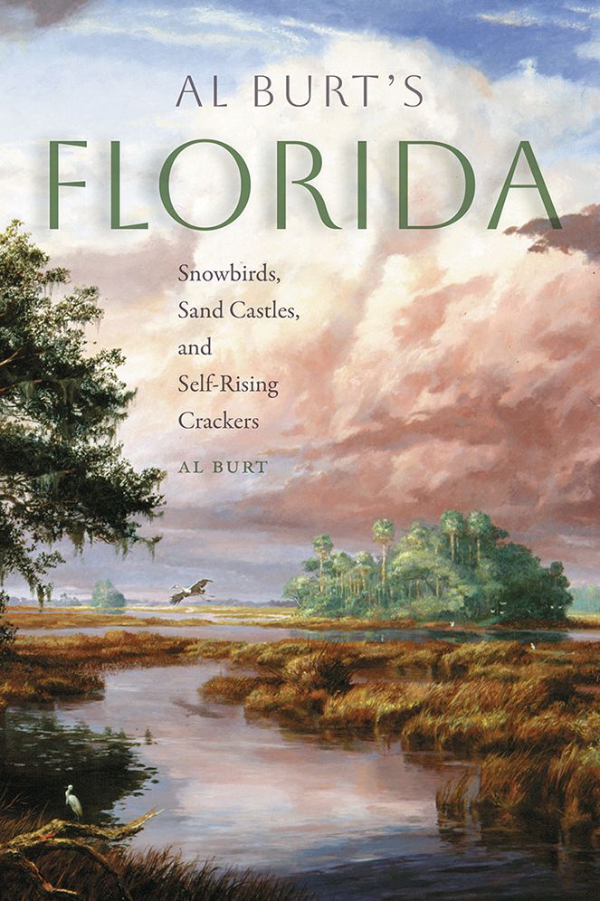 Al Burt's Florida: Snowbirds, Sand Castles, and Self-Rising Crackers