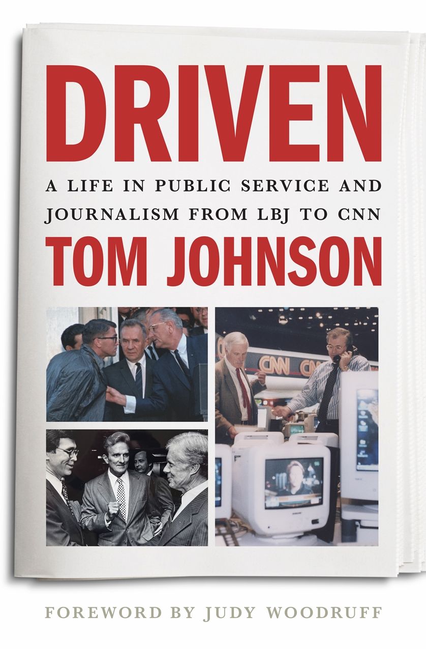 Driven: A Life in Public Service and Journalism from LBJ to CNN