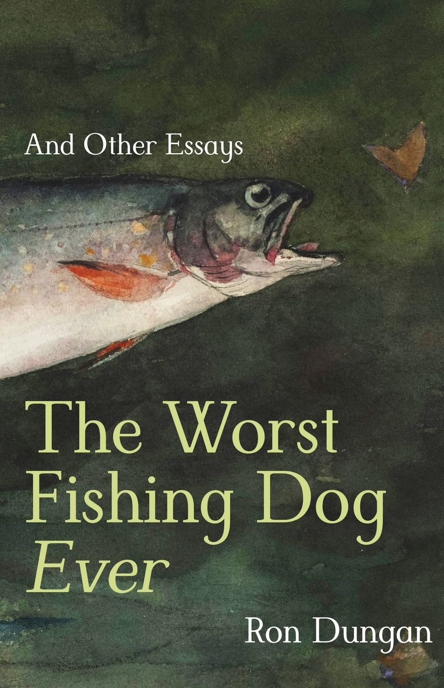 The Worst Fishing Dog Ever: And Other Essays