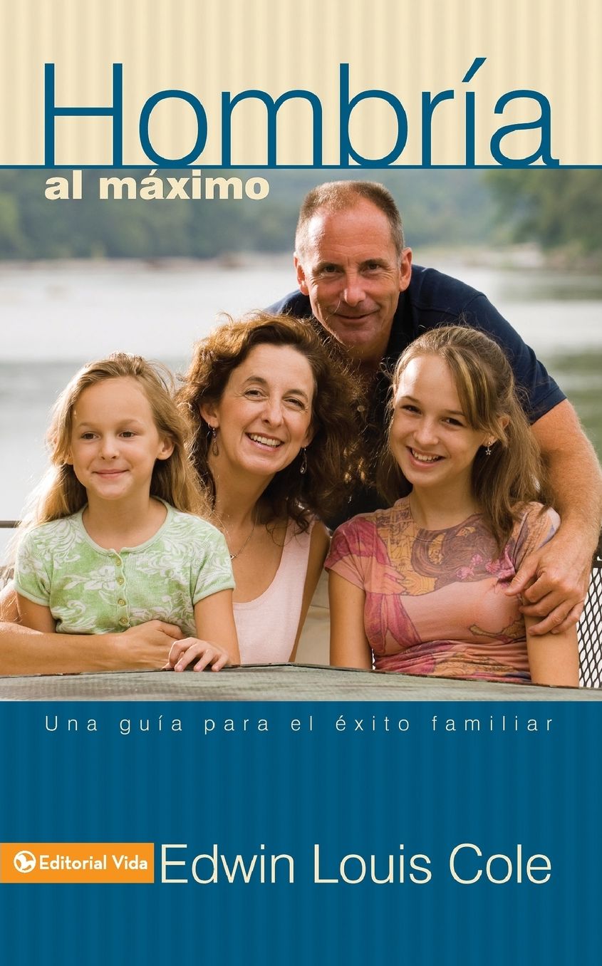 Hombría al máximo: Una guía para el éxito familiar