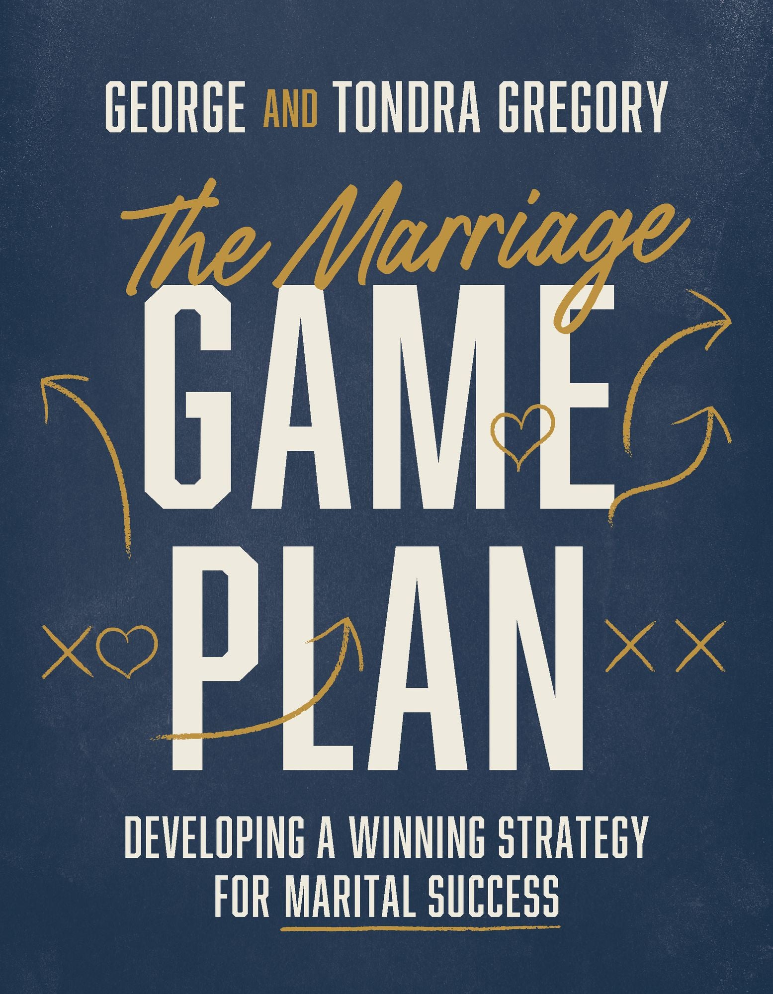 The Marriage Game Plan: Developing a Winning Strategy for Marital Success Being a Team in Marriage
