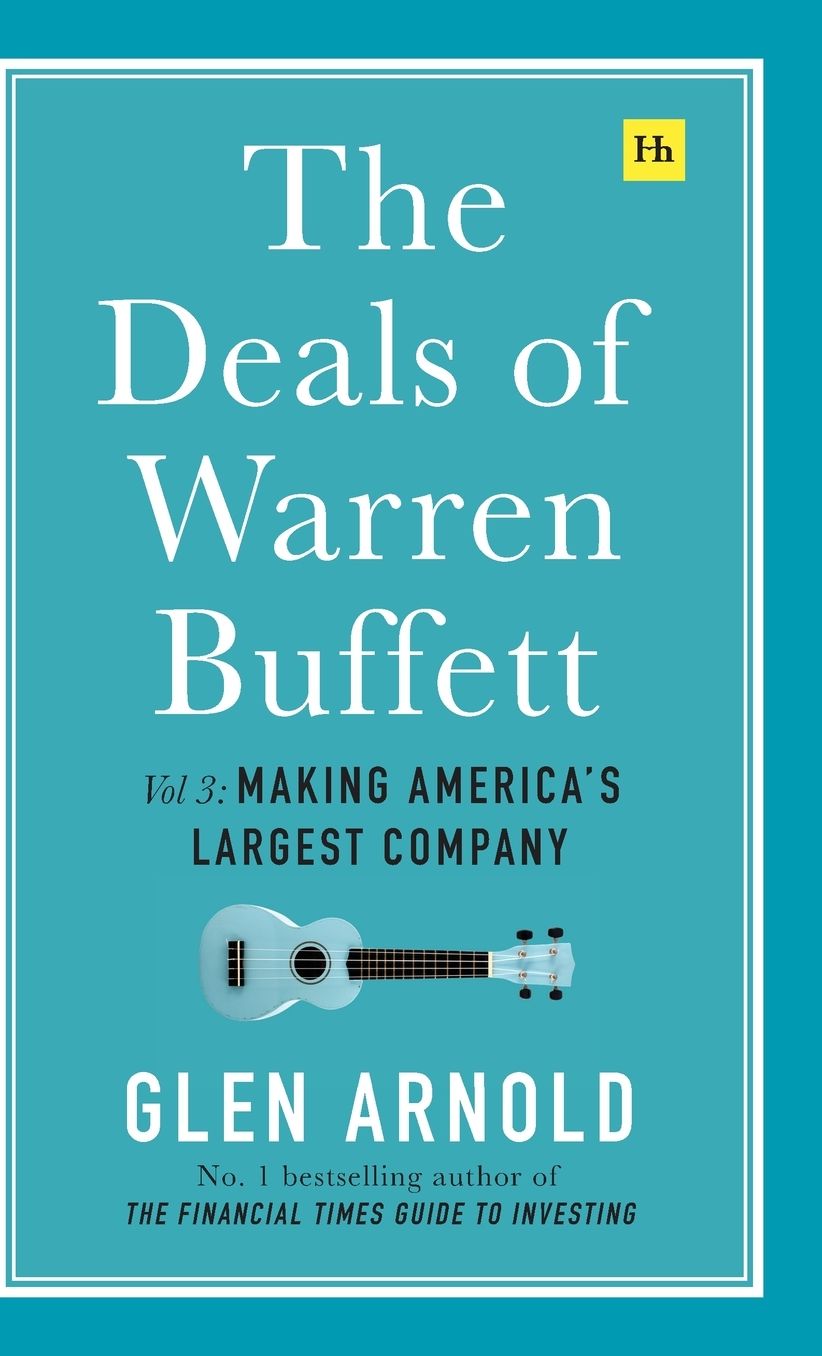 The Deals of Warren Buffett Volume 3: Making America's largest company