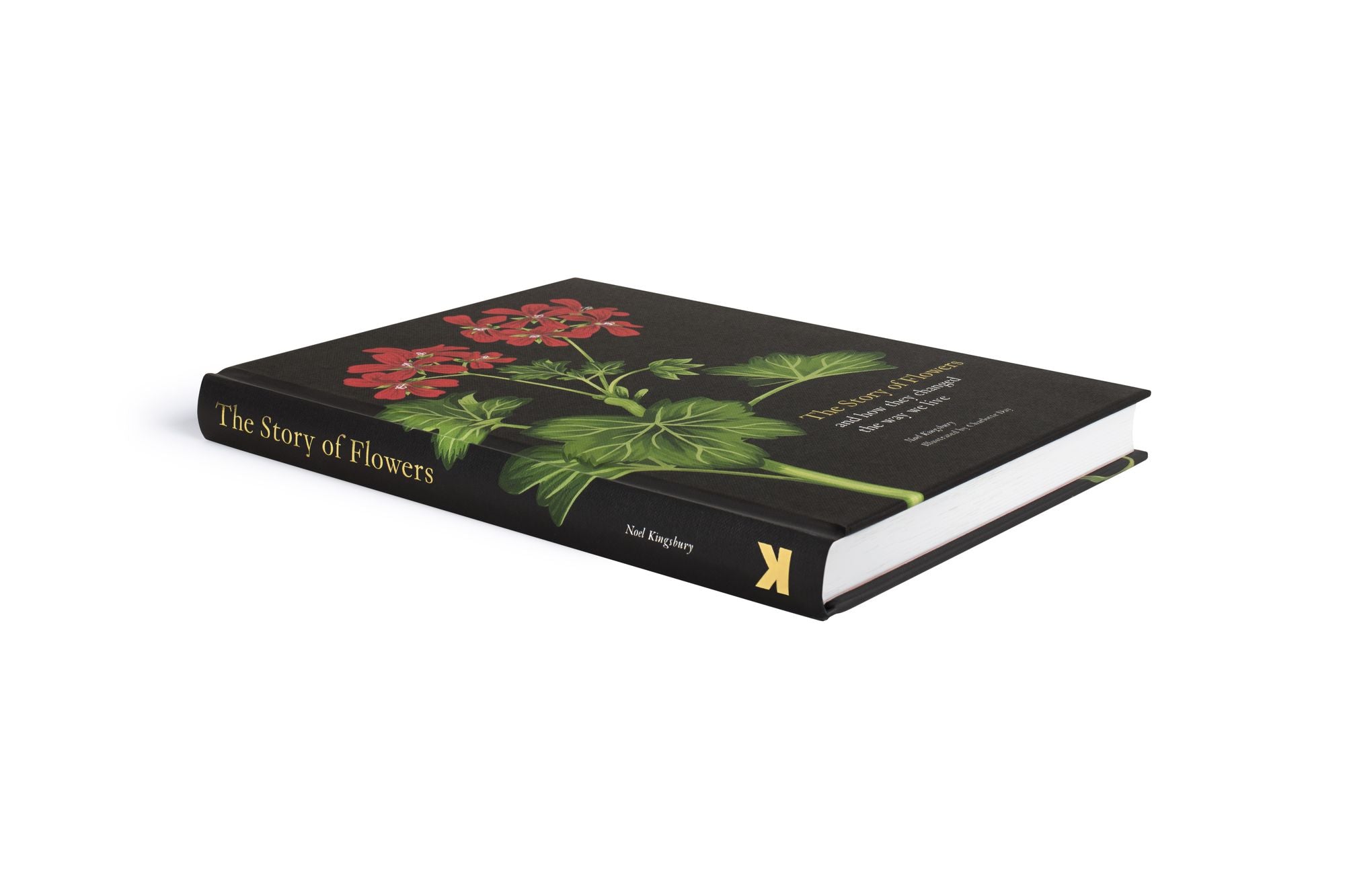 The Story of Flowers: And How They Changed the Way We Live
