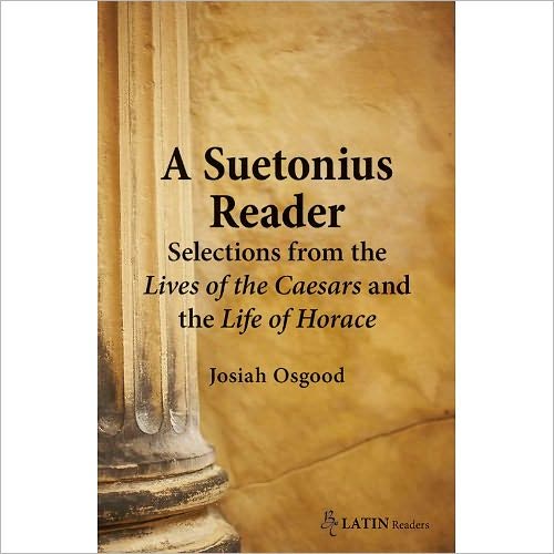 A Suetonius Reader: Selections from the Lives of the Caesars and the Life of Horace