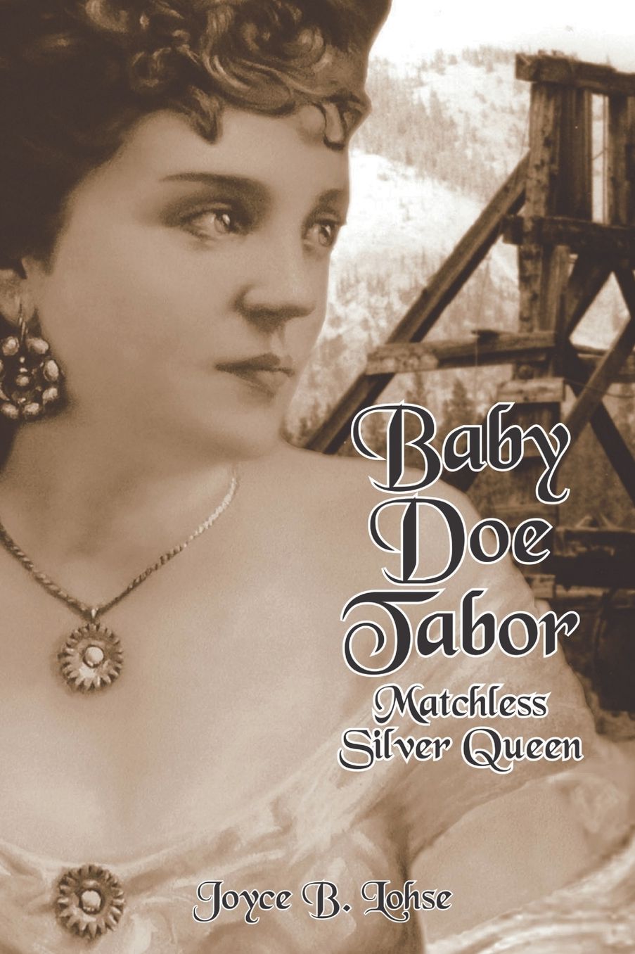 Baby Doe Tabor: Matchless Silver Queen