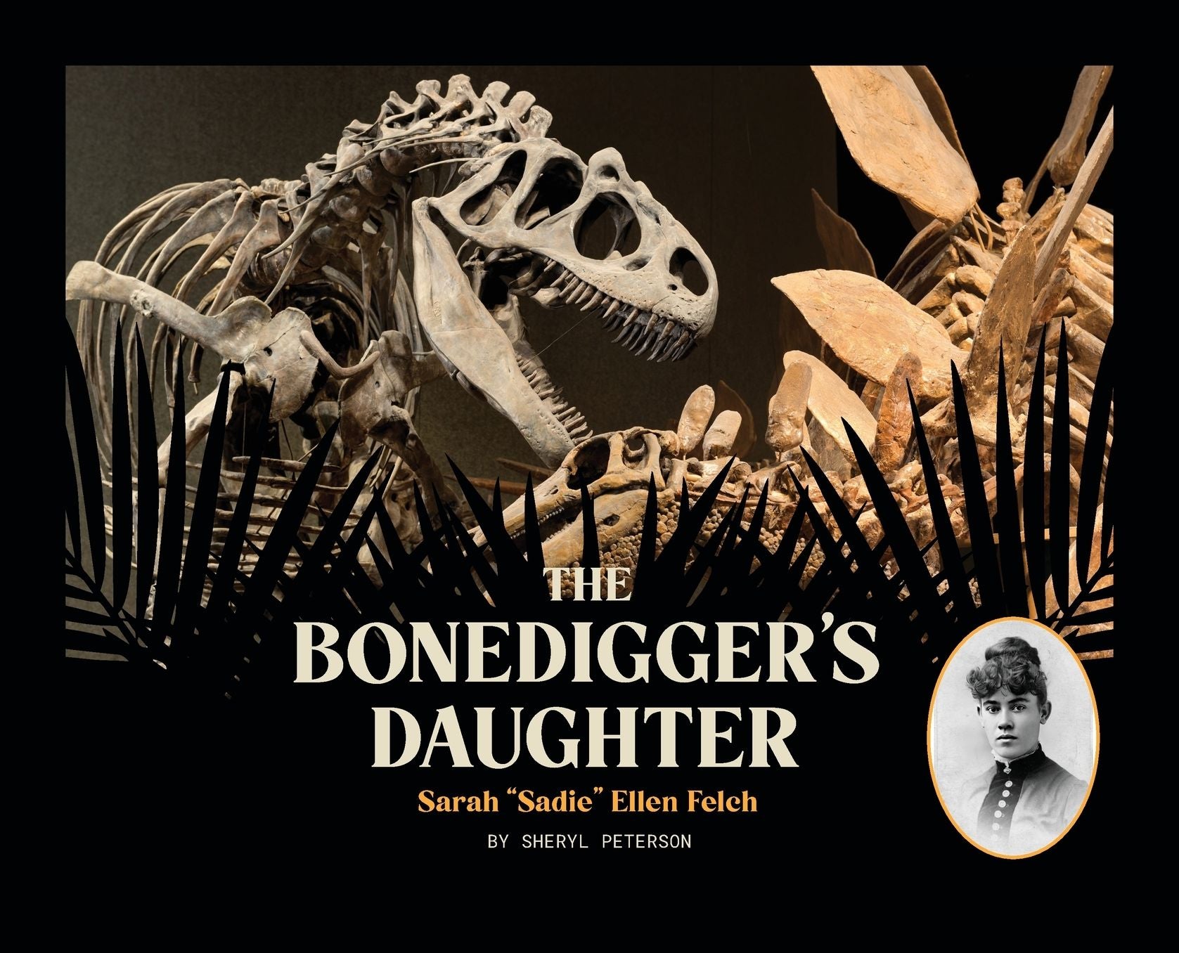 The Bonedigger's Daughter: Sarah "Sadie" Ellen Felch
