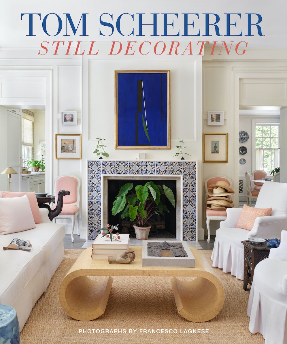 Tom Scheerer: Still Decorating - A testament to the enduring mastery of America's premier interior designer