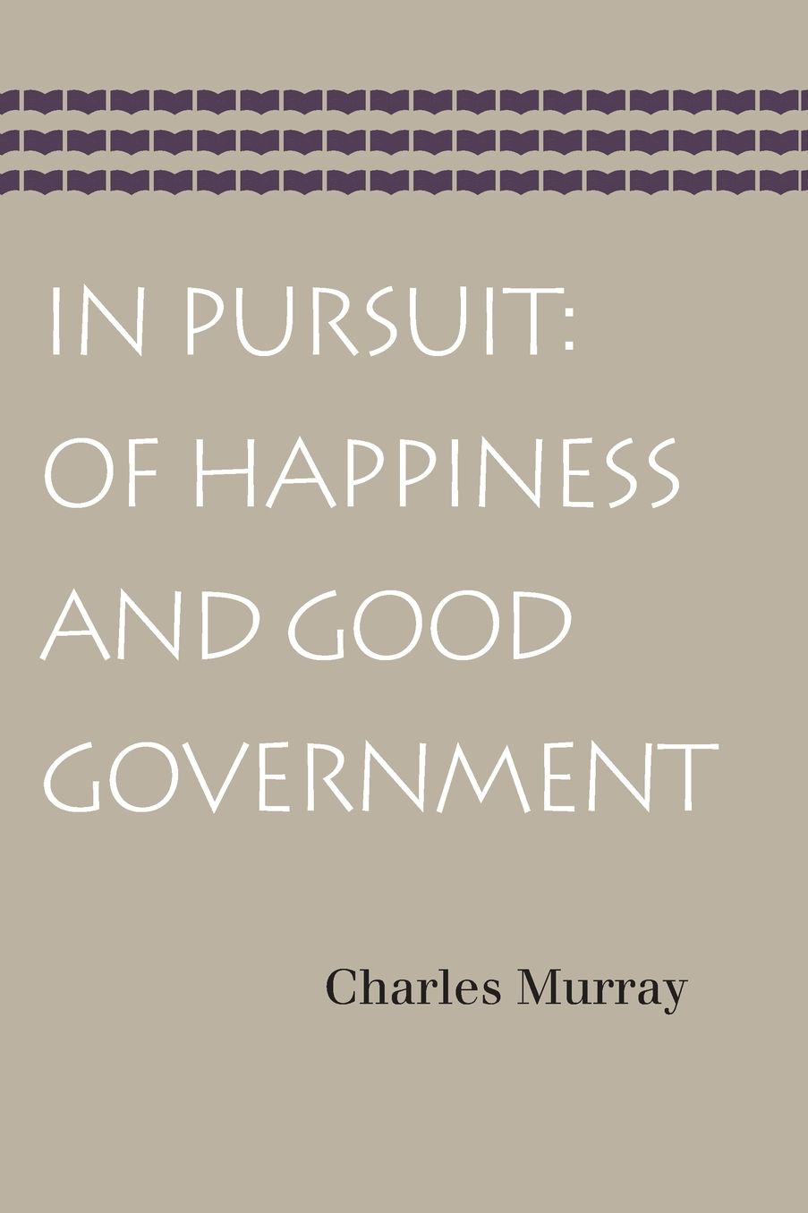 In Pursuit: Of Happiness and Good Government