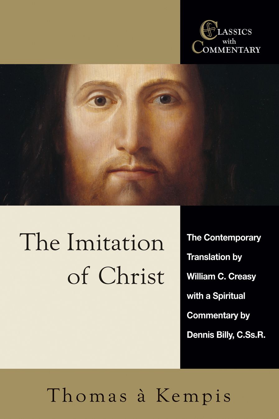 The Imitation of Christ: The Contemporary Translation by William C. Creasy with a Spiritual Commentary by Dennis Billy, C.Ss.R.