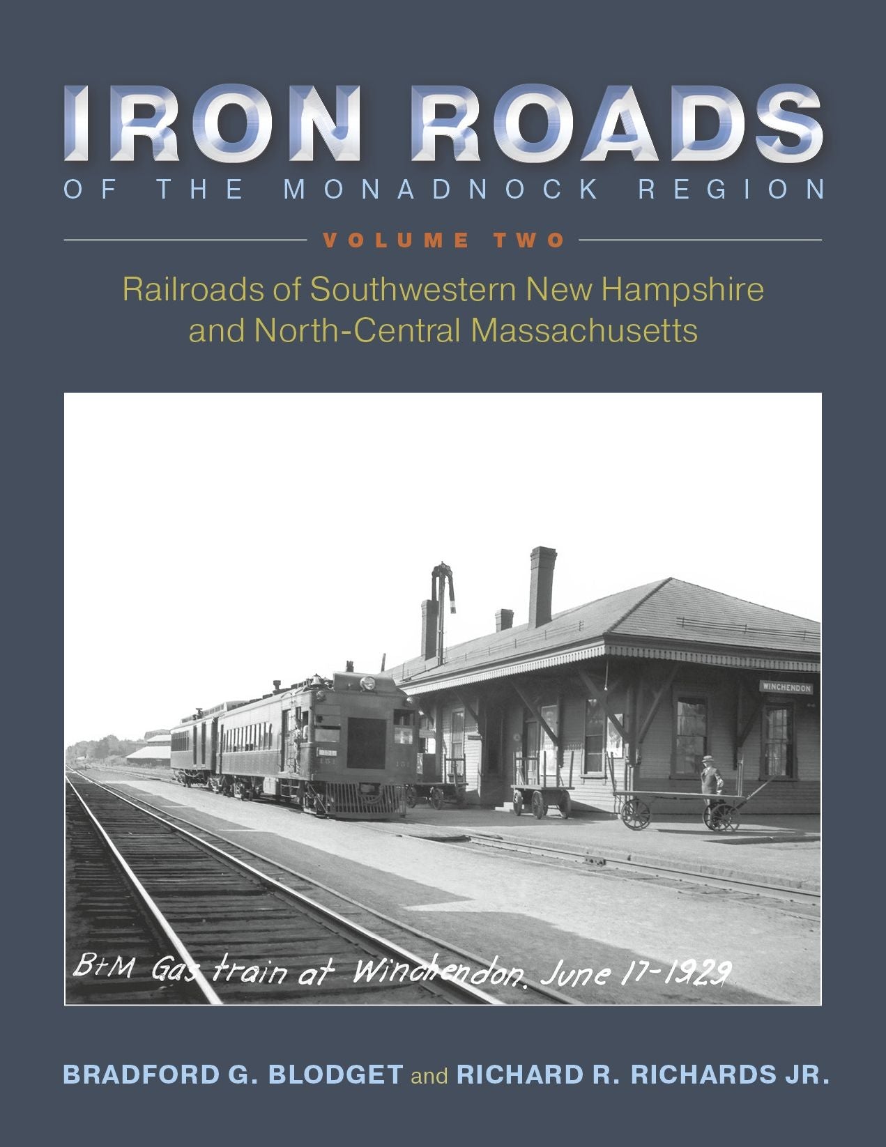 Iron Roads of the Monadnock Region: Railroads of Southwestern New Hampshire and North-Central Massachusetts: Volume II