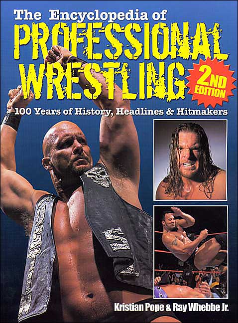The Encyclopedia of Professional Wrestling: 100 Years of History, Headlines and Hitmakers