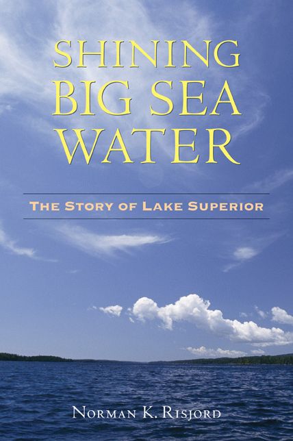 Shining Big Sea Water: The Story of Lake Superior