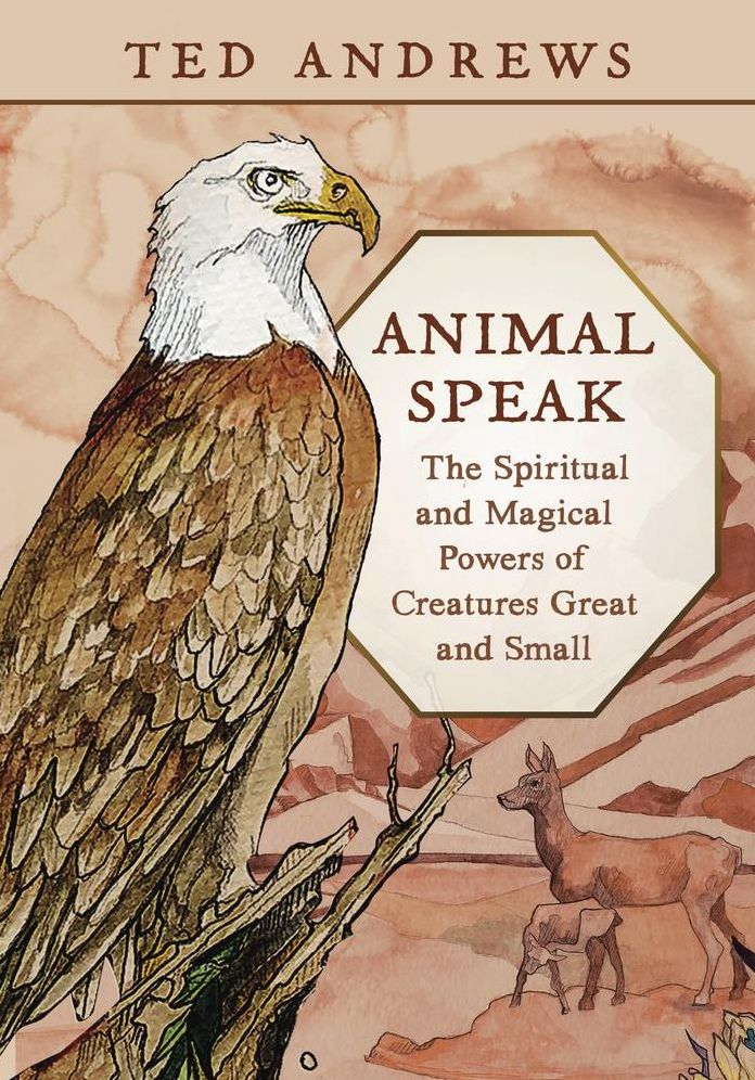 Animal Speak: The Spiritual and Magical Powers of Creatures Great and Small
