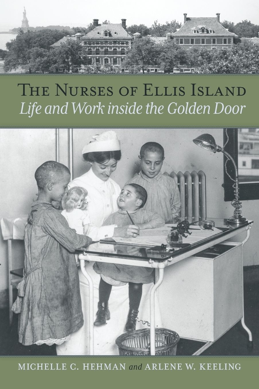 The Nurses of Ellis Island: Life and Work inside the Golden Door