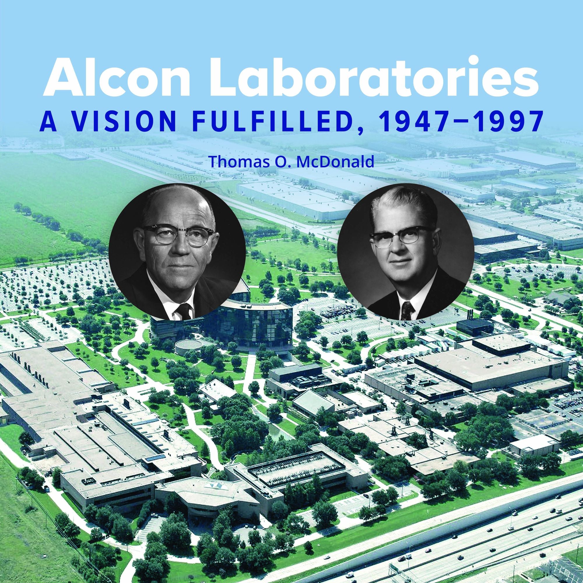 Alcon Laboratories: A Vision Fulfilled, 1947-1997