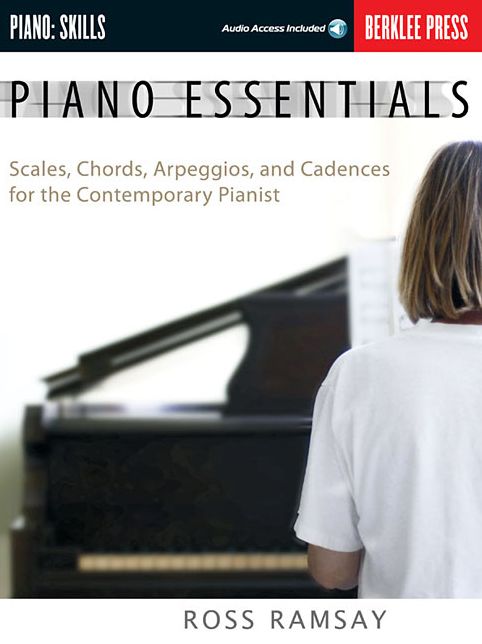 Piano Essentials - Scales, Chords, Arpeggios, and Cadences for the Contemporary Pianist Book/Online Audio