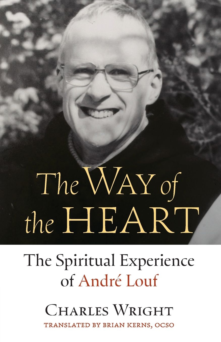 The Way of the Heart: The Spiritual Experience of Andr� Louf Volume 72