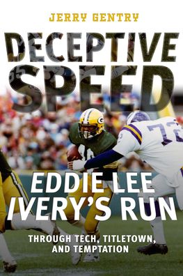 Deceptive Speed: Eddie Lee Ivery's Run Through Tech, Titletown, and Temptation