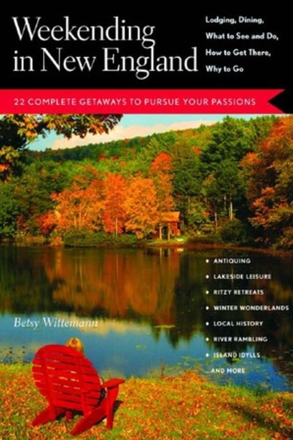 Weekending in New England: 22 Complete Getaways to Pursue Your Passions