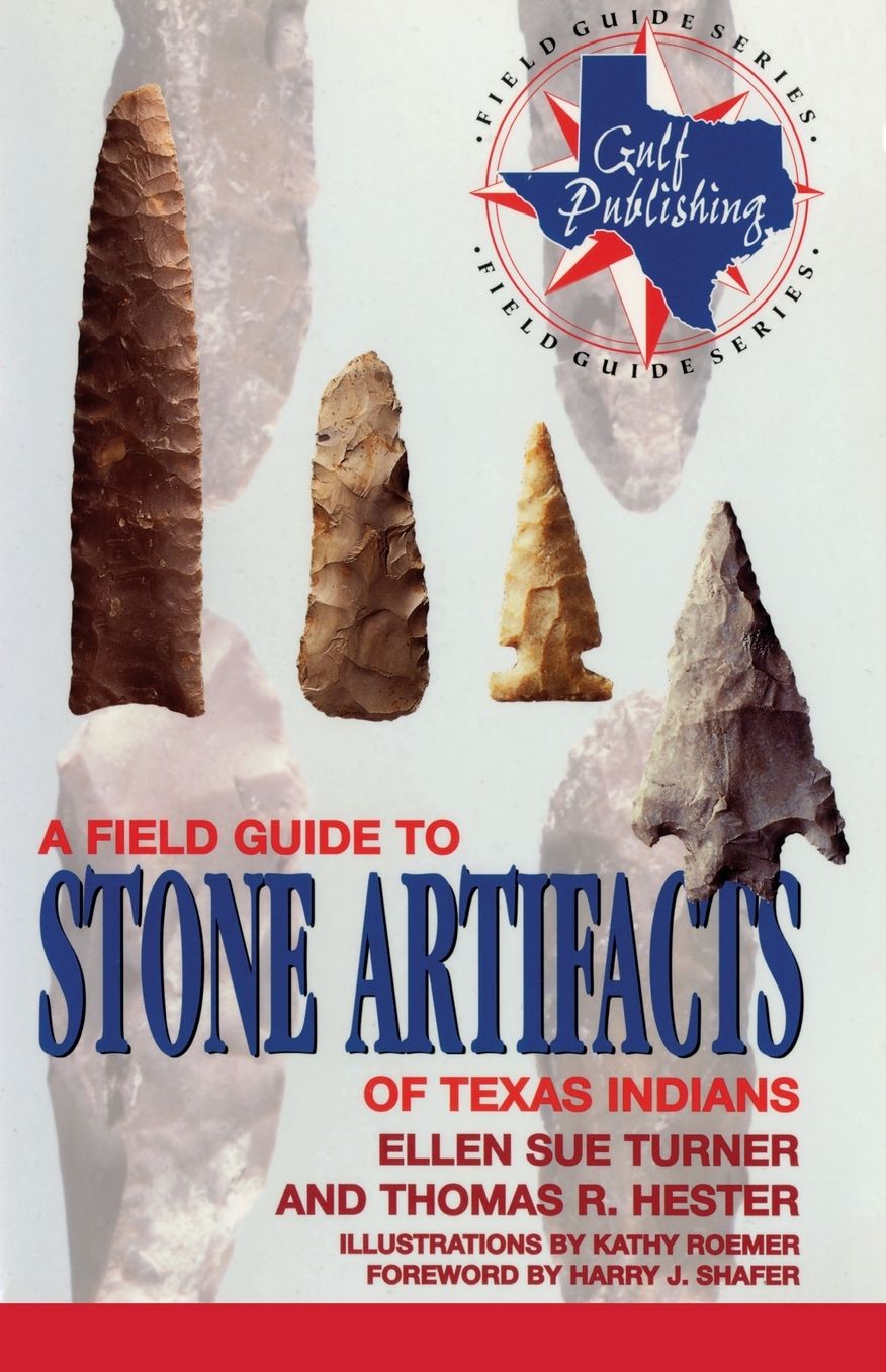A Field Guide to Stone Artifacts of Texas Indians