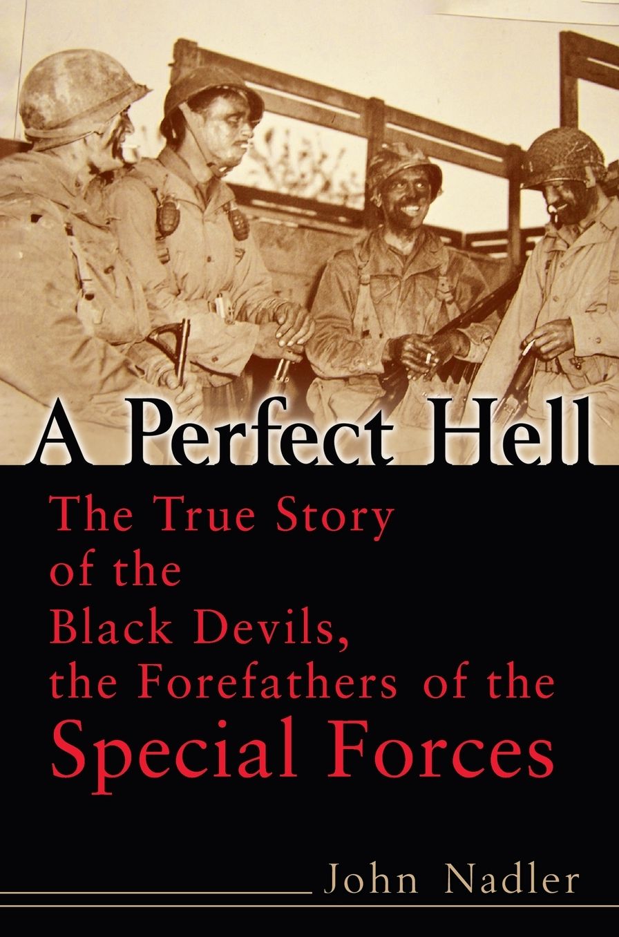 A Perfect Hell: The True Story of the Black Devils, the Forefathers of the Special Forces