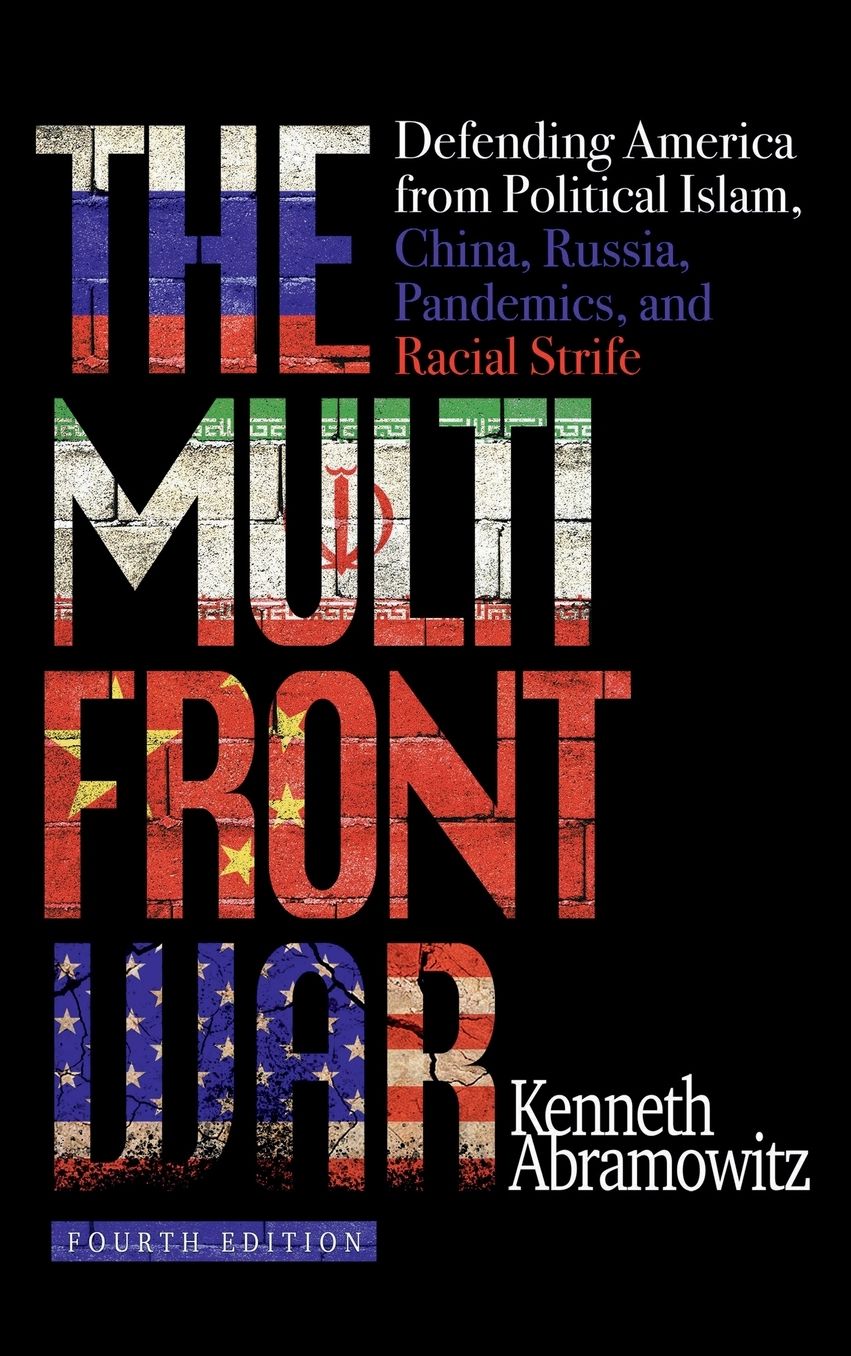 The Multifront War: Defending America From Political Islam, China, Russia, Pandemics, and Racial Strife