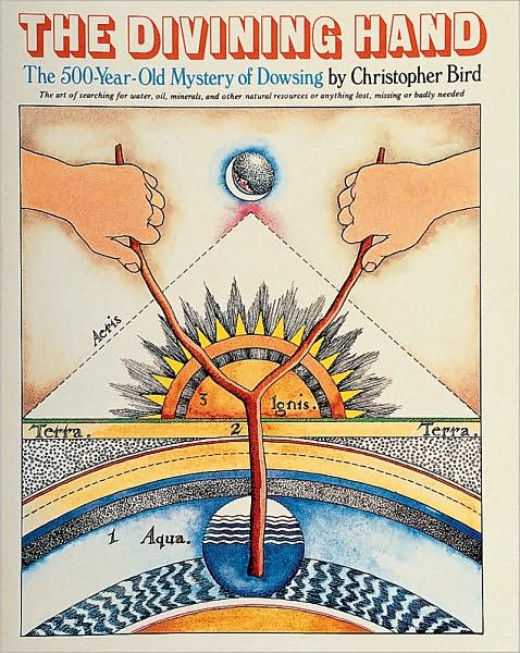 The Divining Hand: The 500 year-old Mystery of Dowsing