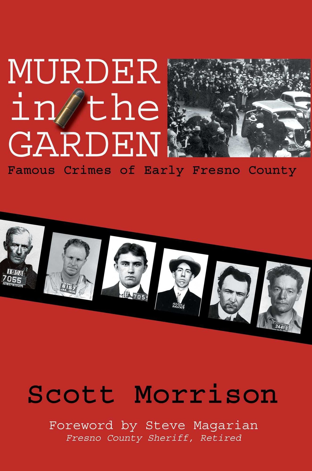 Murder in the Garden: Famous Crimes of Early Fresno County