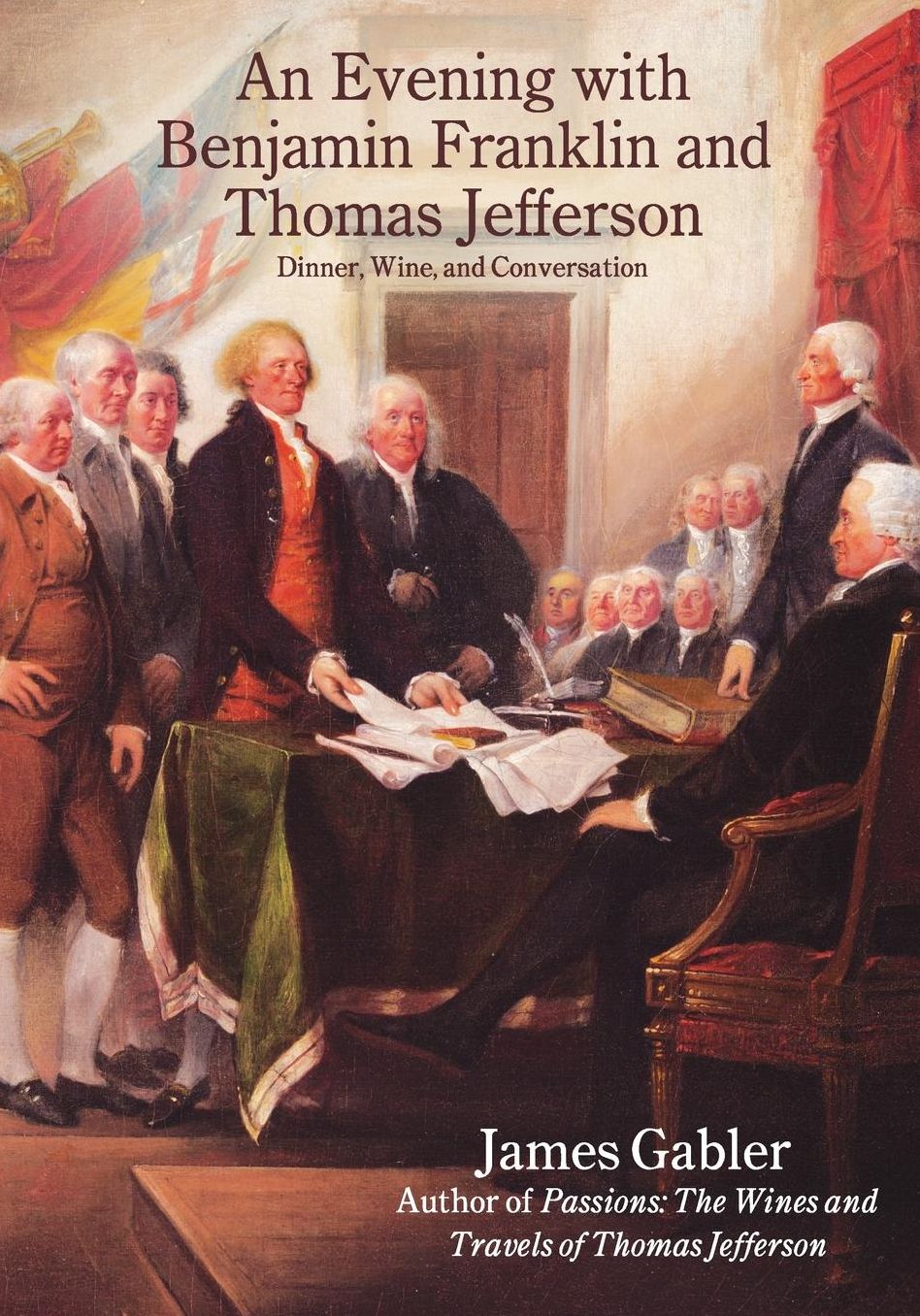 An Evening with Benjamin Franklin and Thomas Jefferson: Dinner, Wine, and Conversation