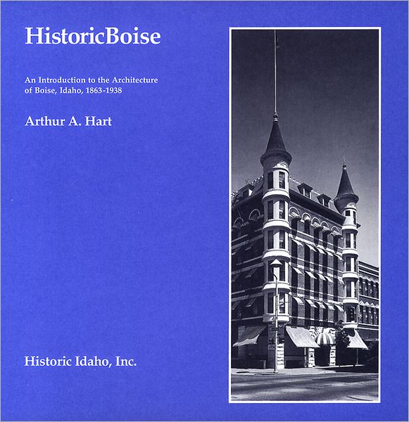 Historic Boise: An Introduction to the Architecture of Boise, Idaho, 1863-1938