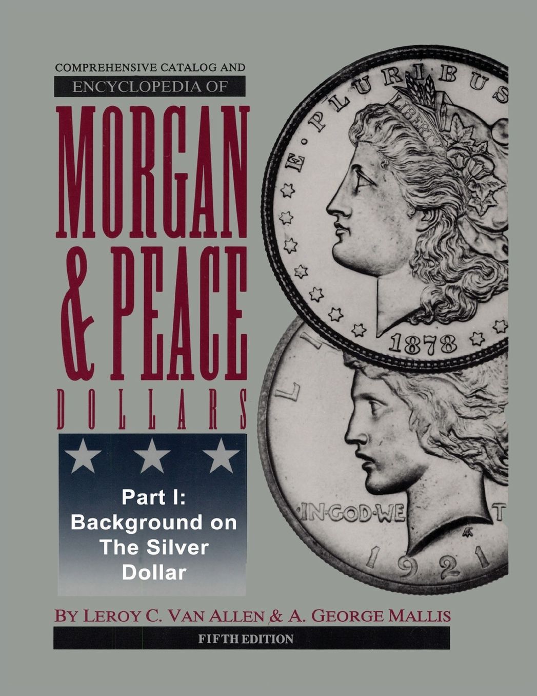 Comprehensive Catalog and Encyclopedia of Morgan & Peace Silver Dollars 5th Edition-Part I