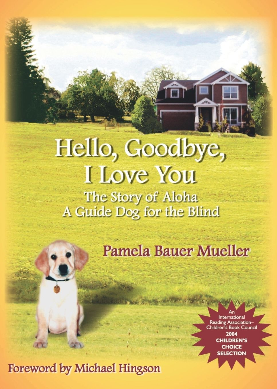 Hello, Goodbye, I Love You: The Story of Aloha, A Guide Dog for the Blind