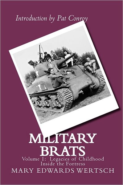 Military Brats: Legacies of Childhood Inside the Fortress