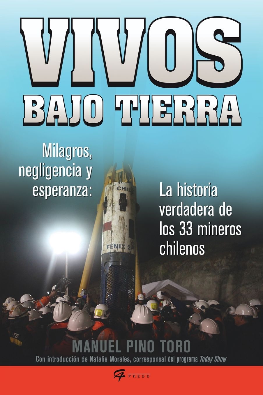 Vivos bajo tierra (Buried Alive): La historia verdadera de los 33 mineros chilenos (The True Story of the 33 Chilean Miners)