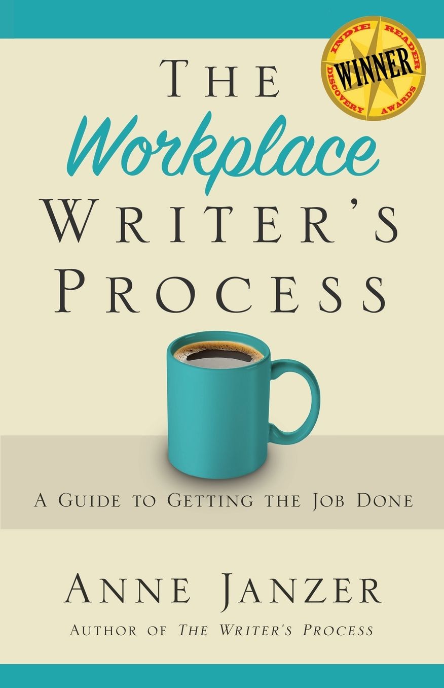 The Workplace Writer's Process: A Guide to Getting the Job Done
