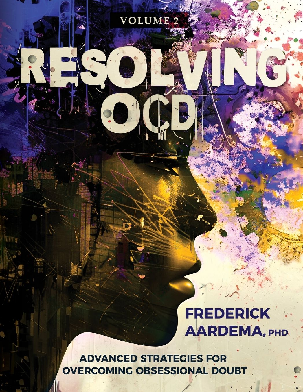 Resolving OCD: Advanced Strategies for Overcoming Obsessional Doubt (Volume 2)