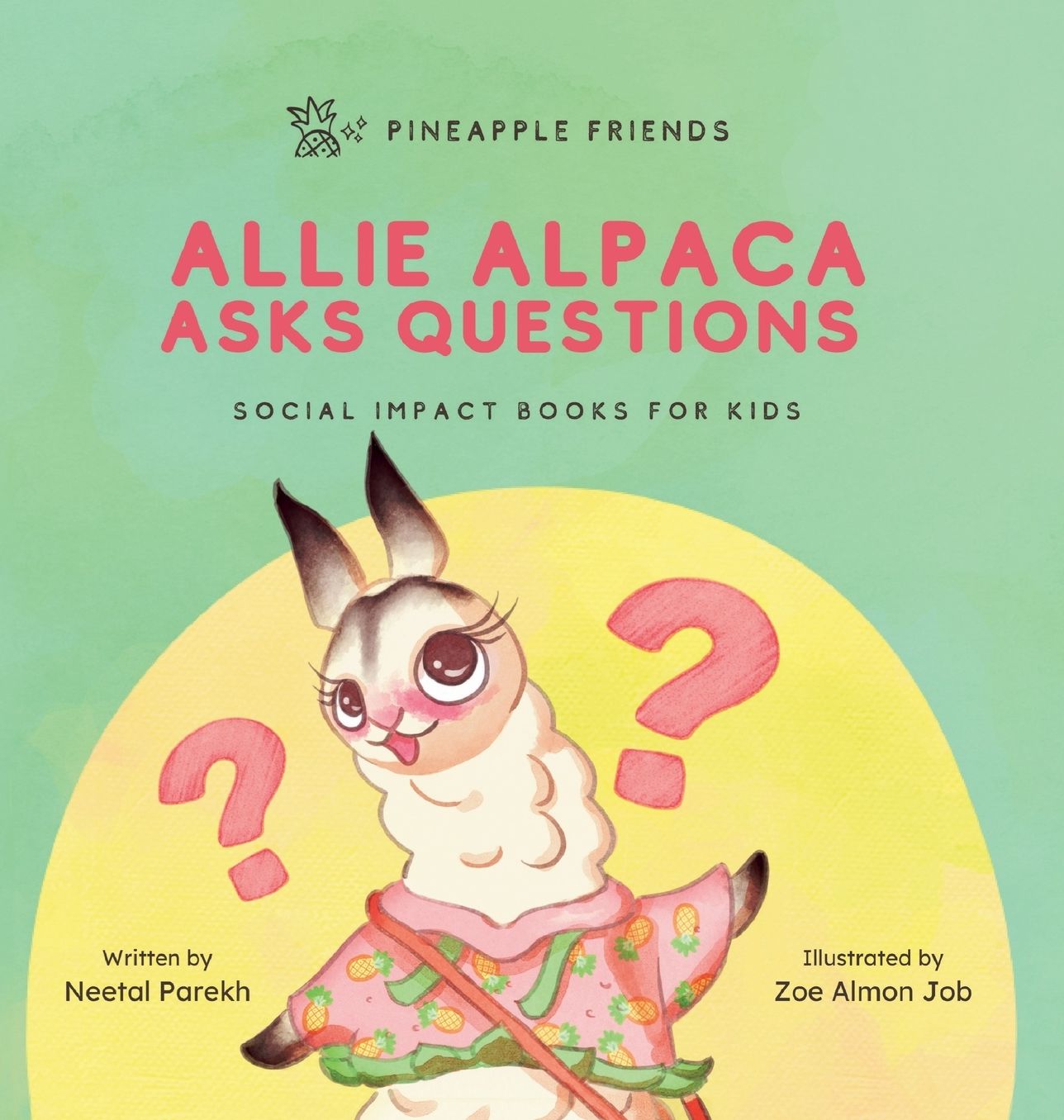 Allie Alpaca Asks Questions: Social Impact Books for Kids (Pineapple Friends), Book 1