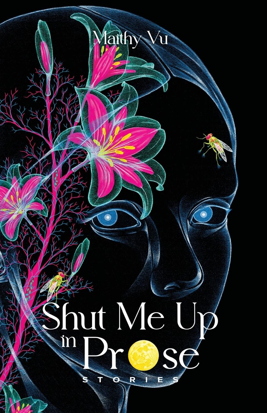 Shut Me Up in Prose: Stories