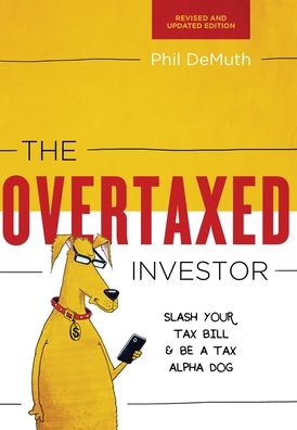The Overtaxed Investor: Slash Your Tax Bill & Be a Tax Alpha Dog