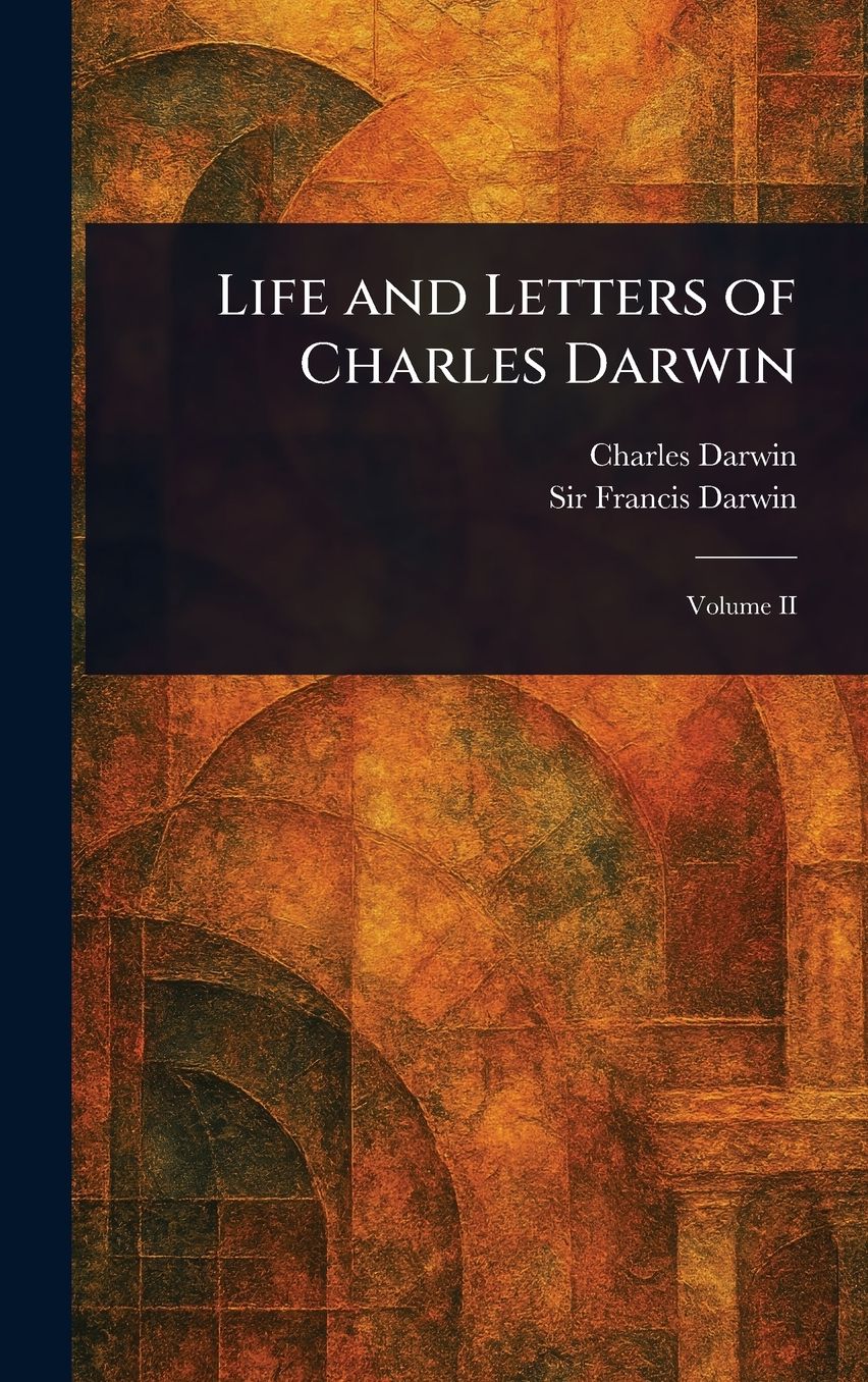 Life and Letters of Charles Darwin