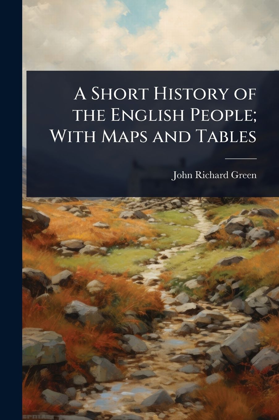 A Short History of the English People; With Maps and Tables