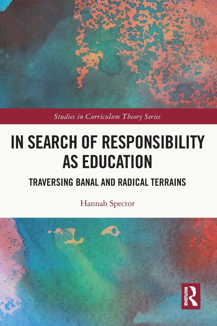 In Search of Responsibility as Education: Traversing Banal and Radical Terrains