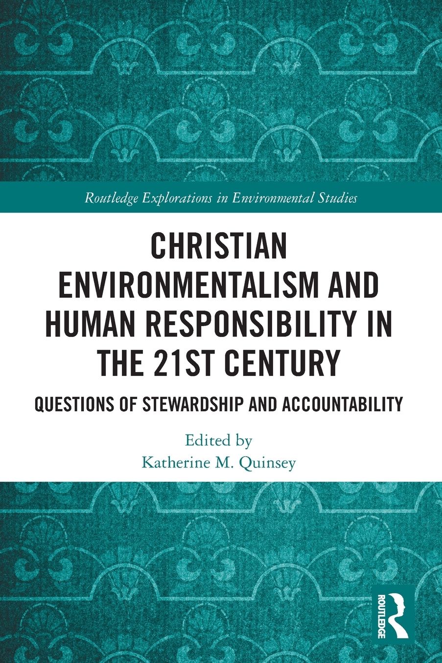 Christian Environmentalism and Human Responsibility in the 21st Century: Questions of Stewardship and Accountability