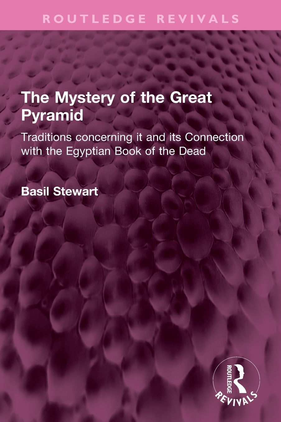 The Mystery of the Great Pyramid: Traditions concerning it and its Connection with the Egyptian Book of the Dead
