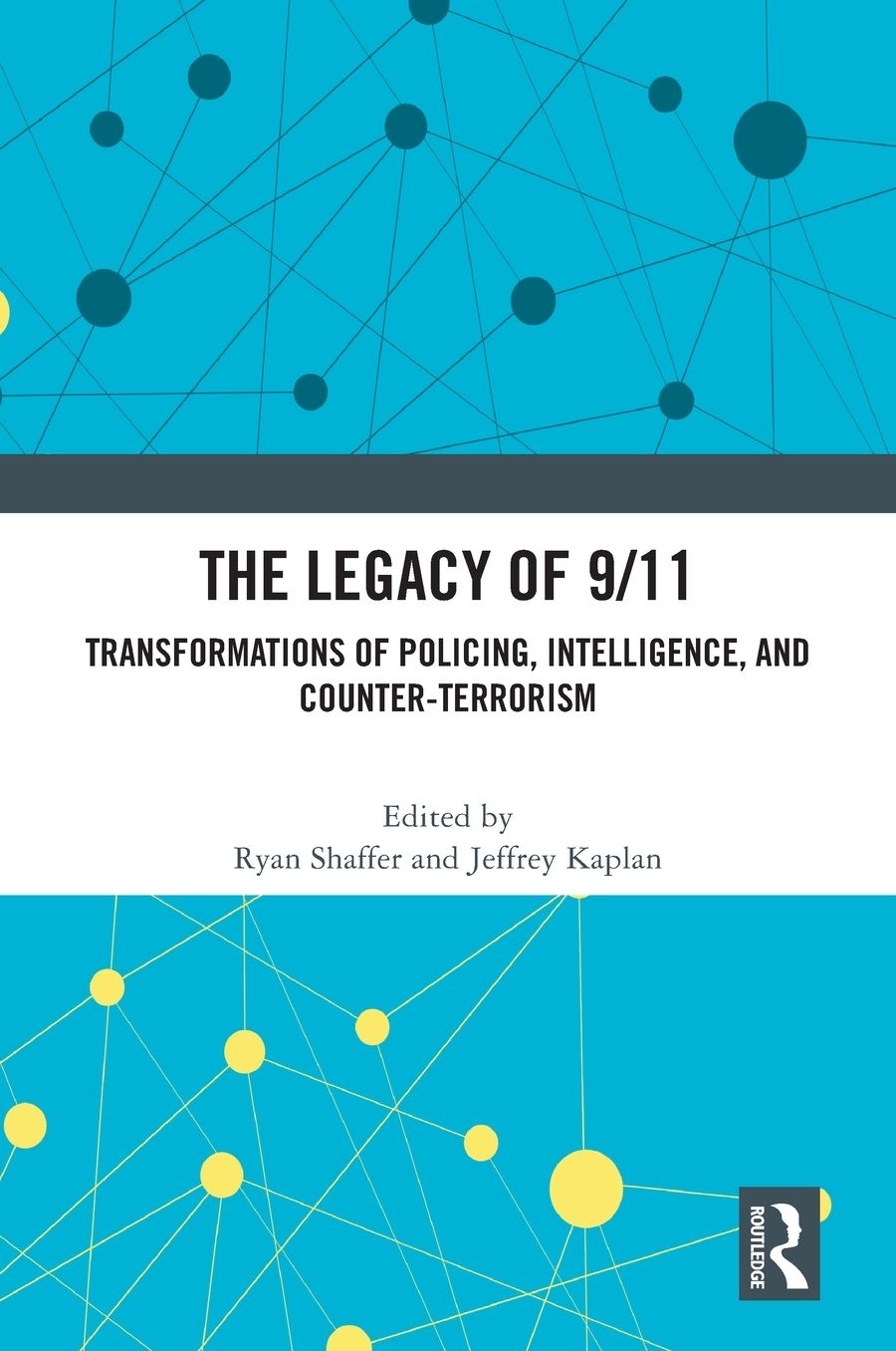 The Legacy of 9/11: Transformations of Policing, Intelligence, and Counter-Terrorism