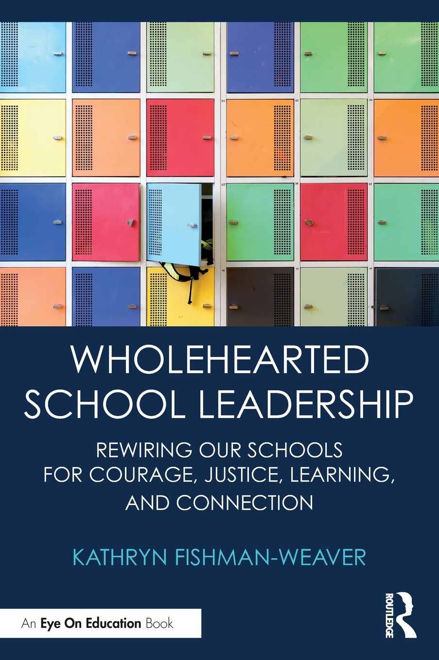 Wholehearted School Leadership: Rewiring our Schools for Courage, Justice, Learning, and Connection