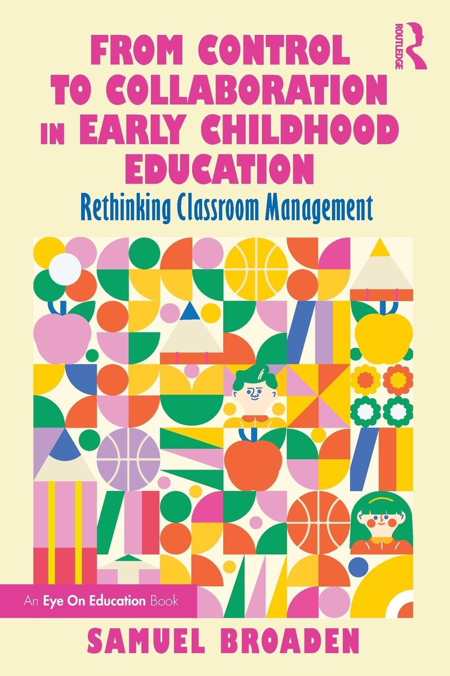 From Control to Collaboration in Early Childhood Education: Rethinking Classroom Management