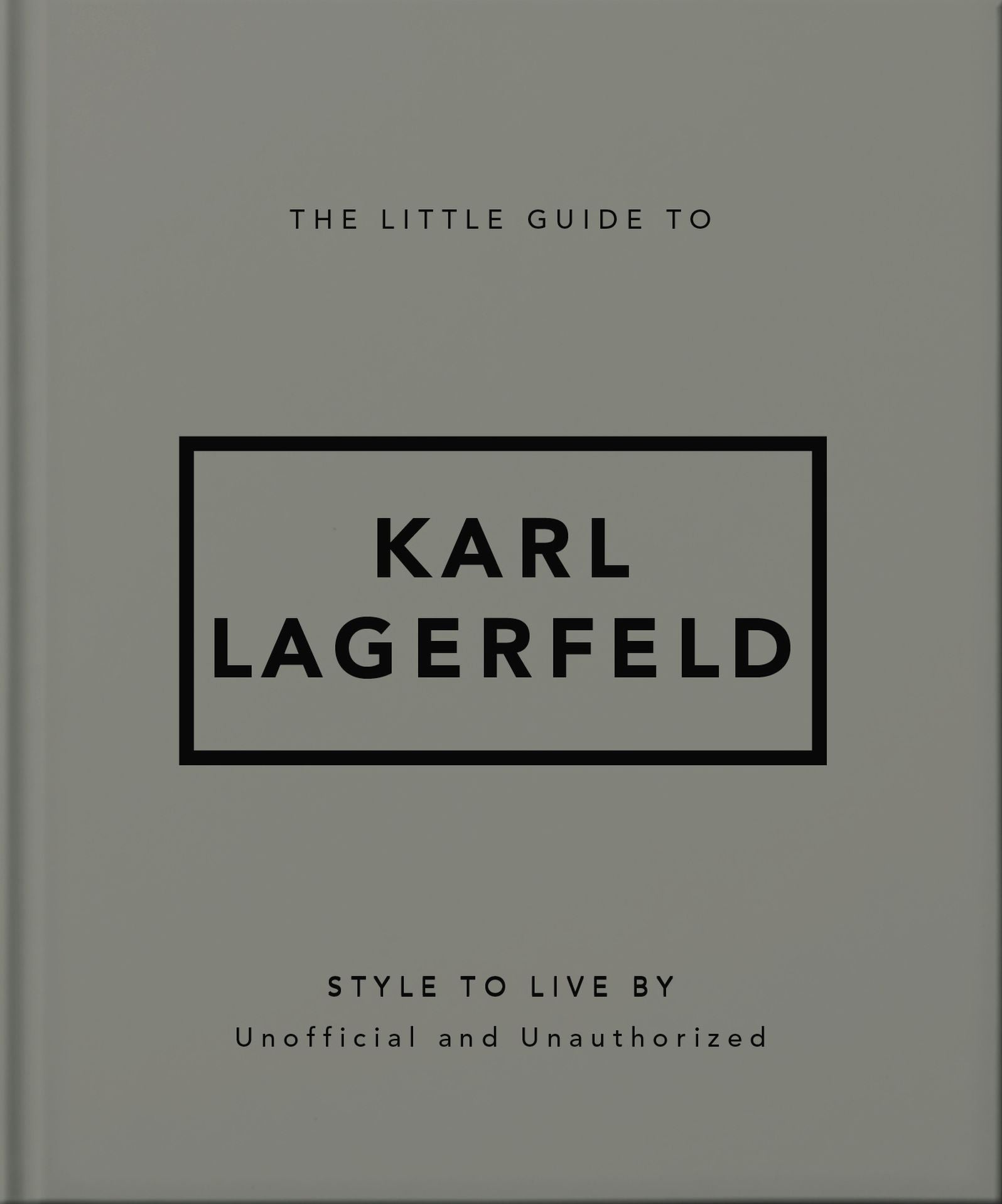 The Little Guide to Karl Lagerfeld: Style to Live By